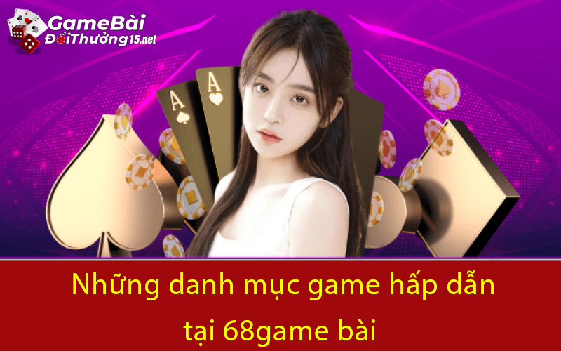 Những danh mục game hấp dẫn tại 68game bài 