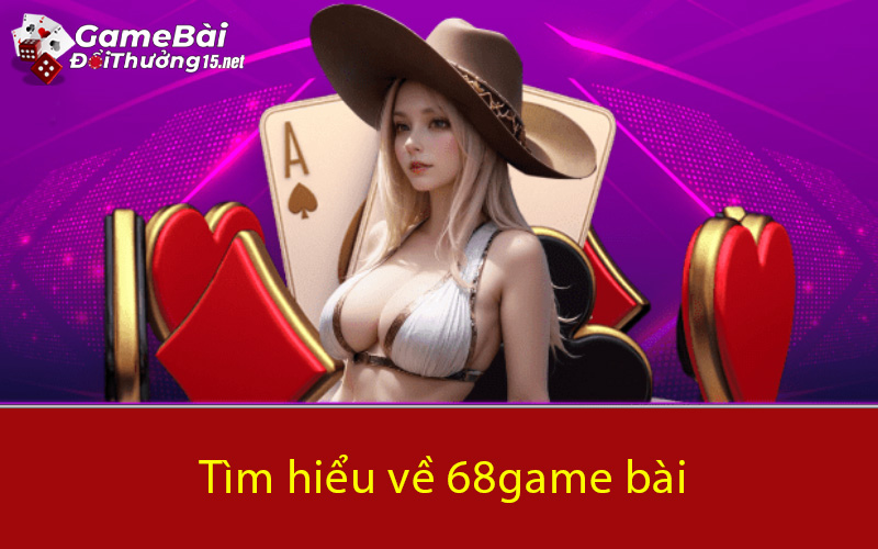 Tìm hiểu về 68game bài