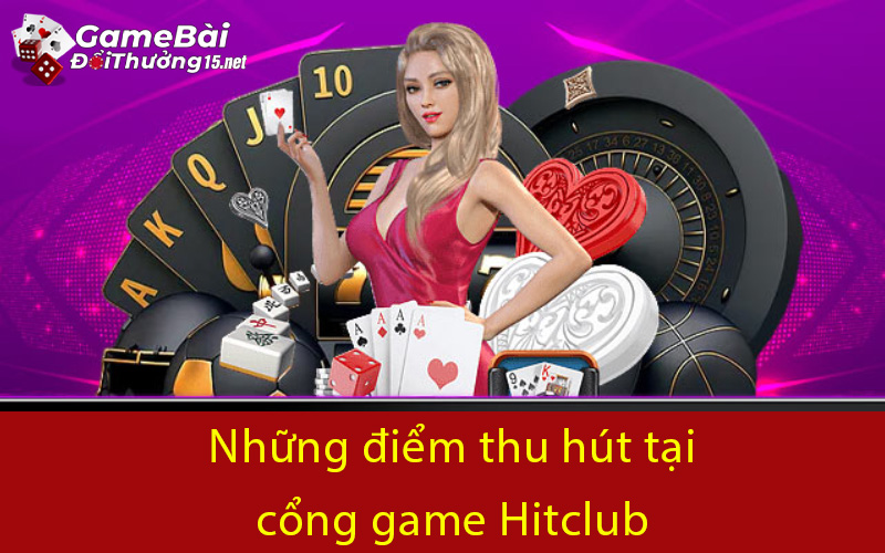 Những điểm thu hút tại cổng game Hitclub