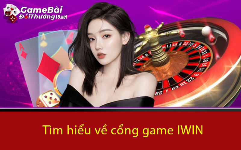 Tìm hiểu về cổng game IWIN